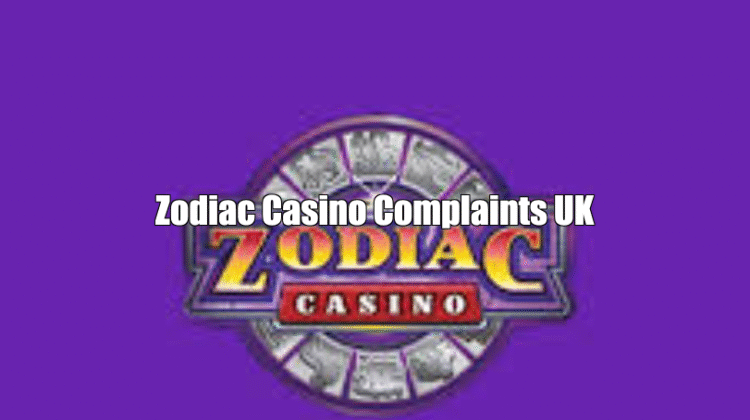 Zodiac Casino Complaints UK